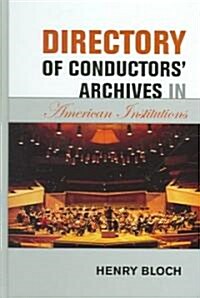 Directory of Conductors Archives in American Institutions (Hardcover)