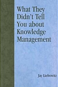 What They Didnt Tell You about Knowledge Management (Paperback)