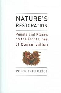 Natures Restoration: People and Places on the Front Lines of Conservation (Hardcover)