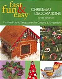 Fast Fun & Easy Christmas Decorations: Festive Fabric Keesakes to Create & Embellish (Paperback)