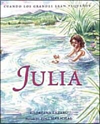 Julia: Cuando Los Grandes Eran Pequenos (Hardcover)