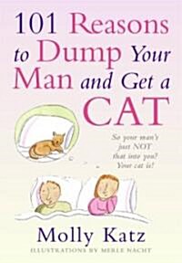 101 Reasons to Dump Your Man And Get a Cat (Hardcover)
