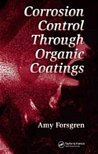 Corrosion Control Through Organic Coatings (Hardcover)