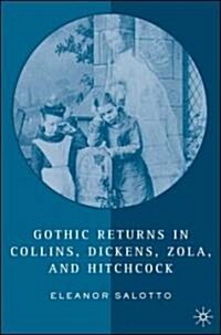 Gothic Returns in Collins, Dickens, Zola, and Hitchcock (Hardcover)