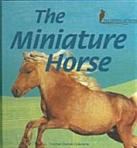The Miniature Horse (Library Binding)