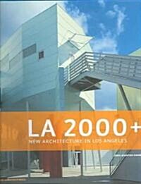 LA 2000+: New Architecture in Los Angeles (Hardcover)