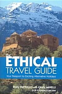 The Ethical Travel Guide : Your Passport to Exciting Alternative Holidays (Paperback)