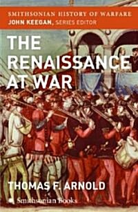 The Renaissance at War (Smithsonian History of Warfare) (Paperback)