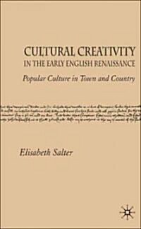 Cultural Creativity in the Early English Renaissance: Popular Culture in Town and Country (Hardcover)