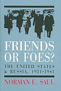 Friends or Foes?: The United States and Soviet Russia, 1921-1941 (Hardcover)
