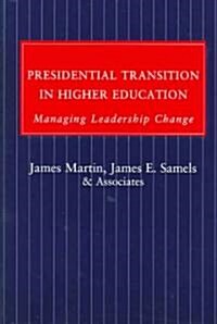 Presidential Transition in Higher Education: Managing Leadership Change (Paperback, Revised)