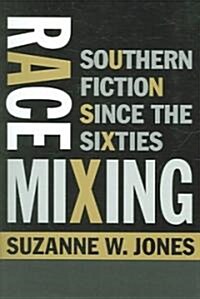 Race Mixing: Southern Fiction Since the Sixties (Paperback)