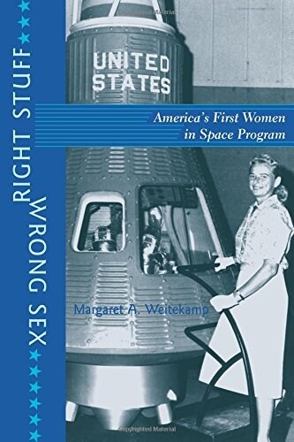 Right Stuff, Wrong Sex: Americas First Women in Space Program (Paperback, Revised)