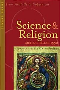 Science and Religion, 400 B.C. to A.D. 1550: From Aristotle to Copernicus (Paperback)