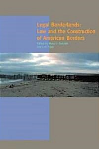 Legal Borderlands: Law and the Construction of American Borders (Paperback)