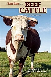 Beef Cattle: Keeping a Small-Scale Herd for Pleasure and Profit (Paperback)