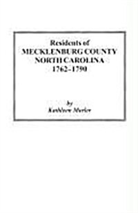 Residents of Mecklenburg County North Carolina 1762-1790 (Paperback)