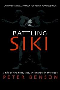 Battling Siki: A Tale of Ring Fixes, Race, and Murder in the 1920s (Hardcover)