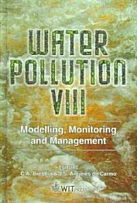 Water Pollution VIII: Modelling, Monitoring and Management of Water Pollution (Hardcover)