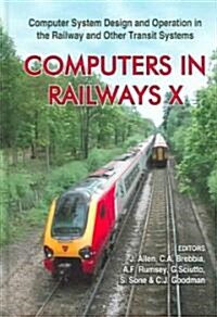 Computers in Railways X: Computer System Design and Operation in the Railway and Other Transit Systems (Hardcover)