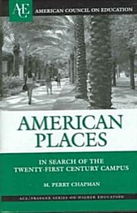 American Places: In Search of the Twenty-First Century Campus (Hardcover)