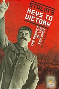 Stalins Keys to Victory: The Rebirth of the Red Army (Hardcover)