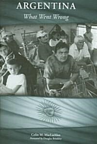 Argentina: What Went Wrong (Hardcover)