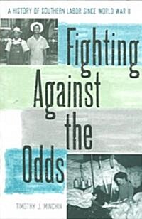 Fighting Against the Odds: A History of Southern Labor Since World War II (Paperback)