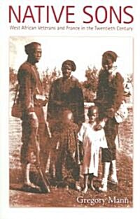Native Sons: West African Veterans and France in the Twentieth Century (Paperback)