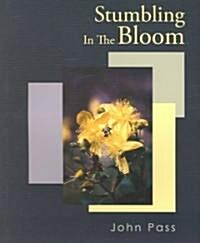 Stumbling in the Bloom (Paperback)
