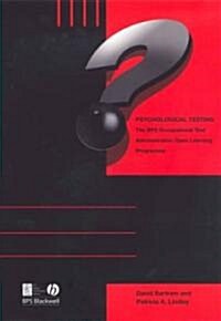 Psychological Testing: Bps Occupational Test Administration Open Learning Programme (Paperback)