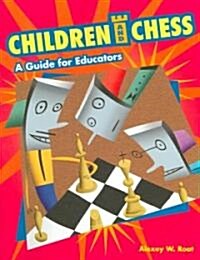 Children and Chess: A Guide for Educators (Paperback)