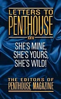 Letters to Penthouse XXV: Shes Mine, Shes Yours, Shes Wild! (Mass Market Paperback)