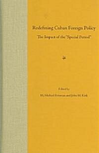 Redefining Cuban Foreign Policy: The Impact of the Special Period (Hardcover)