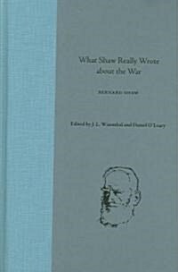 What Shaw Really Wrote about the War (Hardcover)