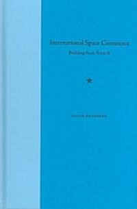 International Space Commerce: Building from Scratch (Hardcover)