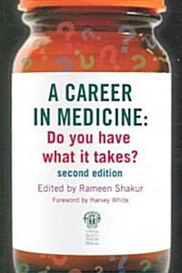 A Career in Medicine: Do you have what it takes? second edition (Paperback, 2 New edition)