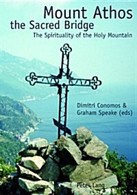 Mount Athos, the Sacred Bridge: The Spirituality of the Holy Mountain (Paperback)