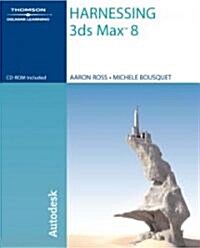 Harnessing 3ds Max 8 [With CDROM] (Paperback, 3)