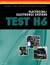 ASE Transit Bus Technician Certification H6: Electrical/Electronic Systems (Paperback)