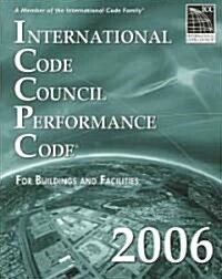 International Code Council Performance Code for Buildings And Facilities 2006 (Paperback, 1st)