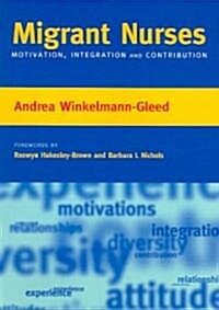 Migrant Nurses : Motivation, Integration and Contribution (Paperback, 1 New ed)