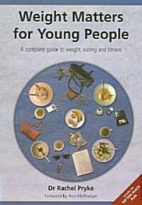 Weight Matters for Young People : A Complete Guide to Weight, Eating and Fitness (Paperback)