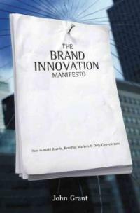 Brand innovation manifesto : how to build brands, redefine markets, and defy conventions