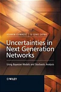 Uncertainties in Next Generation Networks (Hardcover)