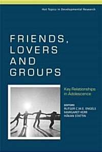 Friends, Lovers and Groups: Key Relationships in Adolescence (Hardcover)
