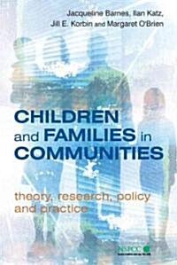 Children and Families in Communities: Theory, Research, Policy and Practice (Hardcover)
