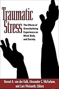 Traumatic Stress: The Effects of Overwhelming Experience on Mind, Body, and Society (Paperback)