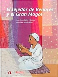 El Tejedor De Benares Y El Gran Mogol / the Weaver of Benares And the Great Mogol (Hardcover)