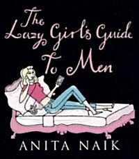 The Lazy Girls Guide to Men (Paperback)